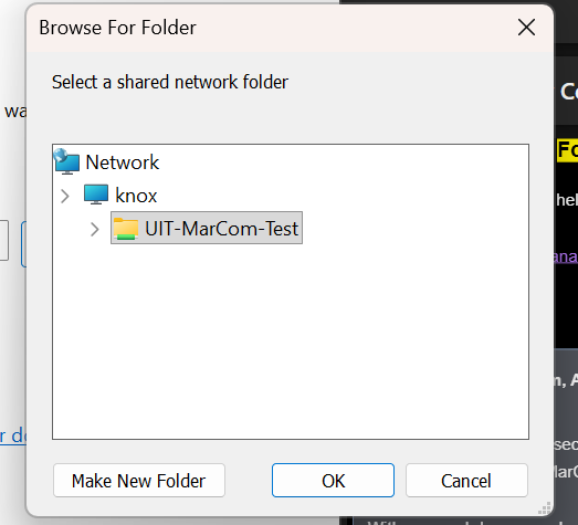 A screenshot of a pop-up titled "Browse For Folder". The description says "Select a shared network folder". In a white box, there is a folder roadmap that goes "Network > Knox > UIT-MarCom-Test". There are three buttons at the bottom of the pop-up: "Make New Folder", "OK", and "Cancel".